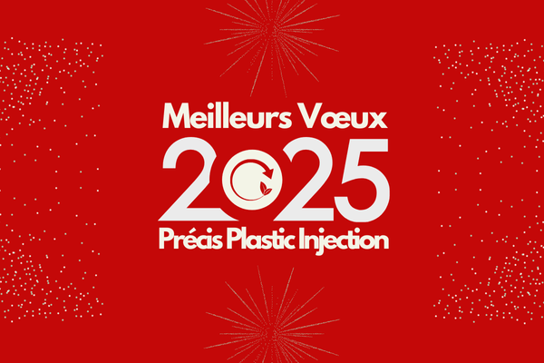 L’équipe Précis Plastic Injection vous souhaite une très bonne année